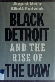 Cover of: Black Detroit and the rise of the UAW by August Meier