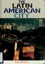 Cover of: The Latin American city by Alan Gilbert