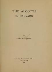 Cover of: The Alcotts in Harvard by Annie Maria Lawrence Clark