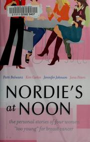 Cover of: Nordie's at noon: the personal stories of four women "too young" for breast cancer