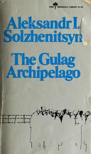 Cover of: The Gulag Archipelago, 1918-1956 by Александр Исаевич Солженицын
