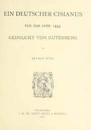 Cover of: Ein deutscher Cisianus für das Jahr 1444 gedruckt von Gutenberg by Arthur Franz Wilhelm Wyss