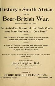 Cover of: History of South Africa and the Boer-British war.: Blood and gold in Africa. The matchless drama of the dark continent from Pharoah to "Oom Paul." The Transvaal war and the final struggle between Briton and Boer over the gold of Ophir. A story of thrilling romance and adventure among wild beasts and wilder men, in search of sport and gems and gold...