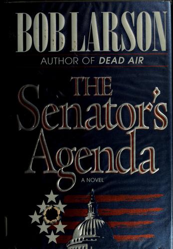 The senator's agenda by Bob Larson