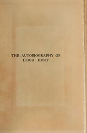 Cover of: The autobiography of Leigh Hunt, with reminiscences of friends and contemporaries, and with Thornton Hunt's introduction and postscript, newly edited by Roger Ingpen: Illustrated with portraits