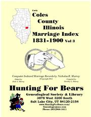 Early Coles County Illinois Marriage Records Vol 3 1831-1900 by Nicholas Russell Murray