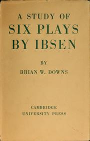 Cover of: A study of six plays by Ibsen | Brian Westerdale Downs