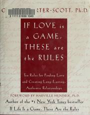 Cover of: If love is a game, these are the rules: ten rules for finding love and creating long-lasting, authentic relationships