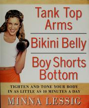 Cover of: Tank top arms, bikini belly, boy shorts bottom: tighten and tone your body with as little as 10 minutes a day