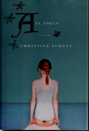 Cover of: All souls by Christine Schutt, Christine Schutt