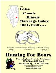 Early Coles County Illinois Marriage Records Vol 1 1831-1900 by Nicholas Russell Murray