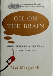 Cover of: Oil on the brain: adventures from the pump to the pipeline