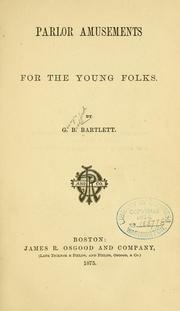 Cover of: Parlor amusements for the young folks by George Bradford Bartlett