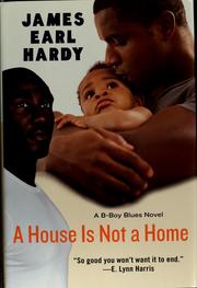 Cover of: A house is not a home: a B-boy blues novel