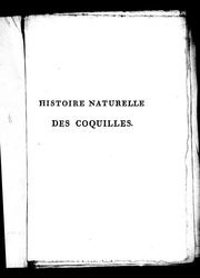 Cover of: Histoire naturelle des coquilles: contenant leur description, les moeurs des animaux qui les habitent et leurs usages ; avec figures dessinées d'après nature