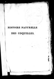 Cover of: Histoire naturelle des coquilles: contenant leur description, les moeurs des animaux qui les habitent et leurs usages ; avec figures dessinées d'après nature