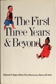 Cover of: The First Three Years and Beyond by Edward Zigler, Matia Finn-Stevenson, Nancy W. Hall