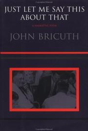 Just let me say this about that by John Bricuth