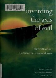 Cover of: Inventing the Axis of Evil: The Truth About North Korea, Iran, and Syria