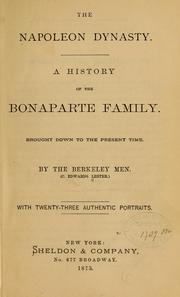Cover of: The Napoleon dynasty.: A history of the Bonaparte family.  Brought down to the present time.