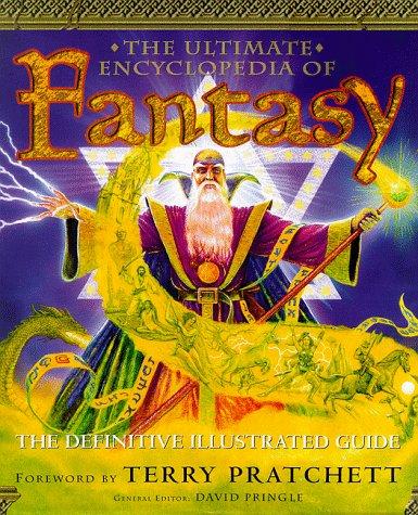 The ultimate encyclopedia of fantasy by general editor, David Pringle.