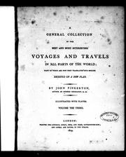 Cover of: A General collection of the best and most interesting voyages and travels in all parts of the world: many of which are now first translated into English : digested on a new plan