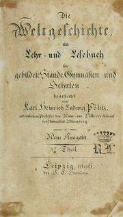 Cover of: Die Weltgeschichte: ein Lehr- und Lesebuch für gebildete Stände, Gymnasien und Schulen