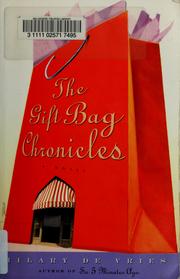 Cover of: The gift bag chronicles by Hilary De Vries