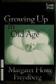 Cover of: Growing up in old age