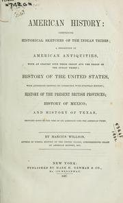 Cover of: American history: comprising historical sketches of the Indian tribes; a description of American antiquities, with an inquiry into their origin and the origin of the Indian tribes; History of the United States, with appendices showing its connection with European history; History of the present British provinces; History of Texas, brought down to the time of its admission into the American Union