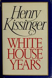Cover of: White House years by Henry Kissinger