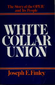 Cover of: White collar union: the story of the OPEIU and its people