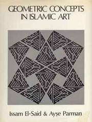 Geometric concepts in Islamic art by El-Said, Issam., Issam El-Said, Ayse Parman