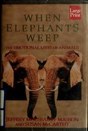 Cover of: When elephants weep by J. Moussaieff Masson