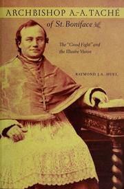 Cover of: Archbishop A.-A. Taché of St. Boniface by Raymond Huel
