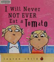 Cover of: I will never not ever eat a tomato by Lauren Child