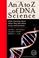 Cover of: An A to Z of DNA Science