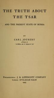 Cover of: The truth about the tsar and the present state of Russia