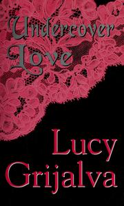 Cover of: Undercover Love by Lucy Grijalva, Lucy Grijalva