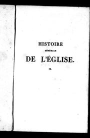 Cover of: Histoire générale de l'église: depuis la prédiction des apôtres jusqu'au pontificat de Grégoire XVI; ouvrage rédigé à l'usage des séminaires et du clergé, propre à faciliter l'étude de la théologie ... publication dont les neufs premiers volumes contiennent le texte rectifié de Bérault-Bercastel, et les quatre derniers la continuation, depuis l'an 1719 jusqu'à l'an 1840