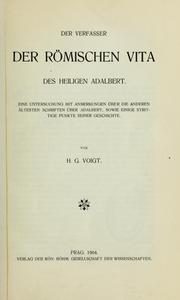 Cover of: Der Verfasser der römischen Vita des heiligen Adalbert: Eine Untersuchung mit Anmerkungen über die anderen ältesten Schriften über Adalbert, sowie einige strittige Punkte seiner Geschichte