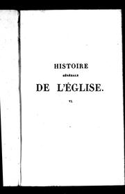 Cover of: Histoire générale de l'église: depuis la prédiction des apôtres jusqu'au pontificat de Grégoire XVI; ouvrage rédigé à l'usage des séminaires et du clergé, propre à faciliter l'étude de la théologie ... publication dont les neufs premiers volumes contiennent le texte rectifié de Bérault-Bercastel, et les quatre derniers la continuation, depuis l'an 1719 jusqu'à l'an 1840