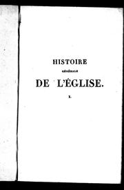 Cover of: Histoire générale de l'église: depuis la prédiction des apôtres jusqu'au pontificat de Grégoire XVI; ouvrage rédigé à l'usage des séminaires et du clergé, propre à faciliter l'étude de la théologie ... publication dont les neufs premiers volumes contiennent le texte rectifié de Bérault-Bercastel, et les quatre derniers la continuation, depuis l'an 1719 jusqu'à l'an 1840