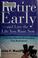 Cover of: Retire Early--And Live the Life You Want Now