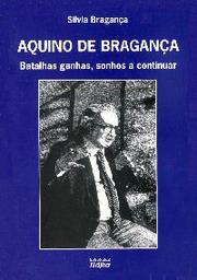 Cover of: Aquino de Bragança: batalhas ganhas, sonhos a continuar by 