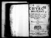 Cover of: The chvrc[h] militant, historically continued from the yeare of our Saviovrs incarnation 33. untill this present, 1640