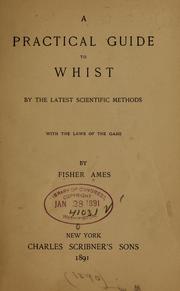 Cover of: A practice guide to whist by the latest scientific methods. | Ames, Fisher