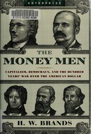 Cover of: The Money Men: Capitalism, Democracy, and the Hundred Years' War over the American Dollar (Enterprise)