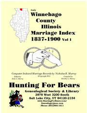 Cover of: Early Winnebago County Illinois Marriage Index Vol 1 1837-1900