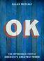 Cover of: OK: the improbable story of America's greatest word